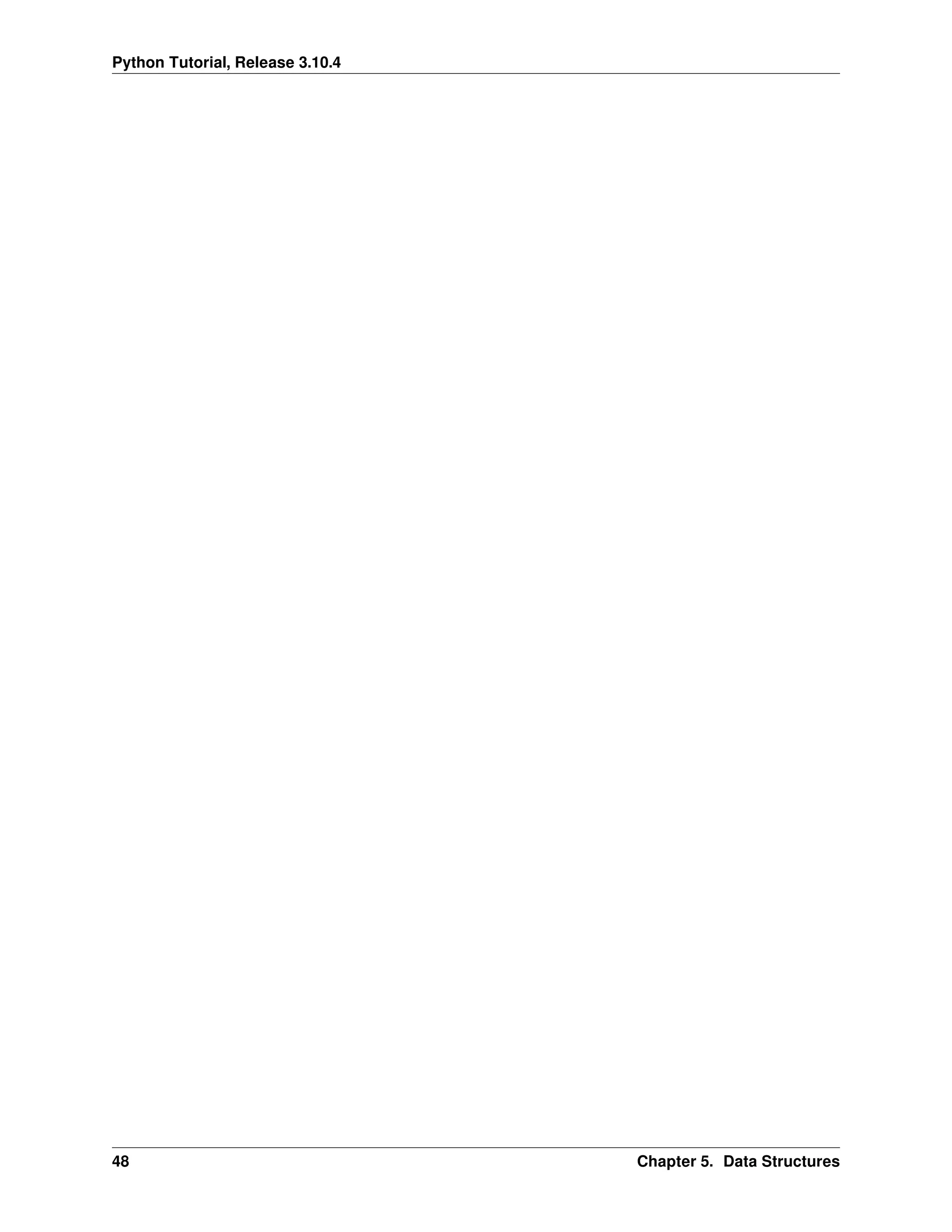 Python Tutorial, Release 3.10.4
48 Chapter 5. Data Structures
 