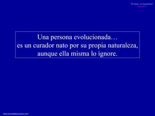 Una persona evolucionada… es un curador nato por su propia naturaleza, aunque ella misma lo ignore. 