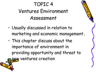 TOPIC 4 Ventures Environment Assessment ,[object Object],[object Object]