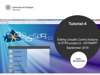 Tutorial-4
Editing Unsafe Control Actions
of STPA project in XSTAMPP
September 2016
Asim
Abdulkhaleq
 