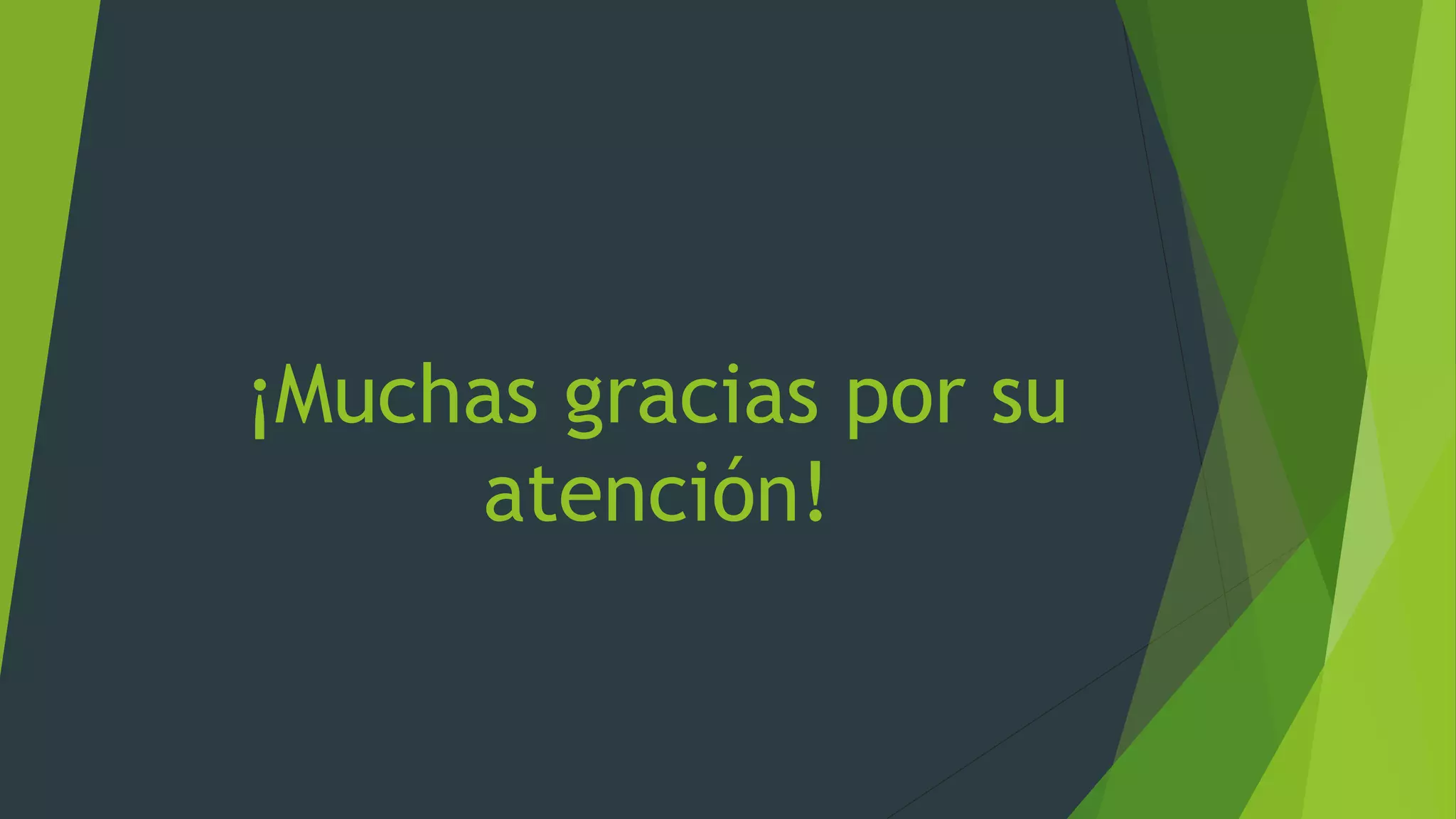 ¡Muchas gracias por su
atención!
 