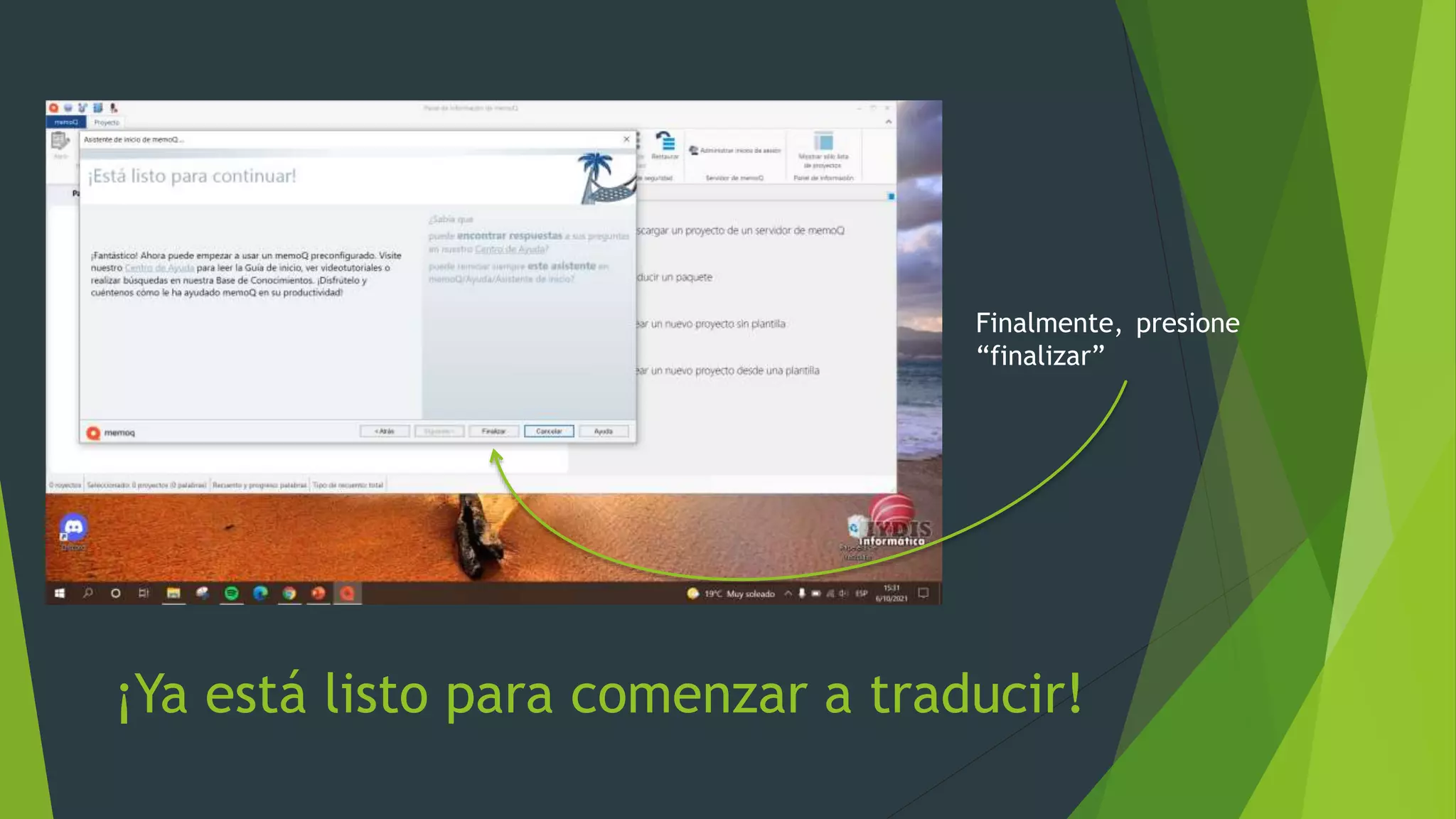 Finalmente, presione
“finalizar”
¡Ya está listo para comenzar a traducir!
 