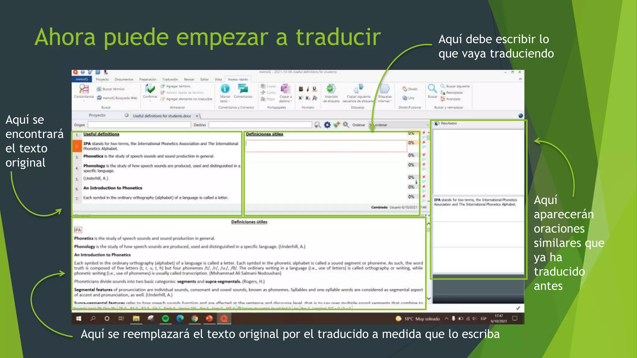 Ahora puede empezar a traducir
Aquí se
encontrará
el texto
original
Aquí debe escribir lo
que vaya traduciendo
Aquí
aparecerán
oraciones
similares que
ya ha
traducido
antes
Aquí se reemplazará el texto original por el traducido a medida que lo escriba
 