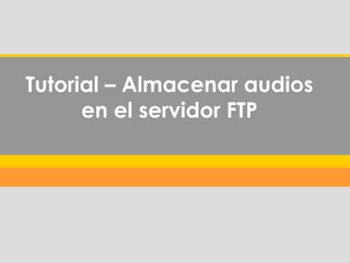 Tutorial –  Almacenar audios en el servidor FTP 
