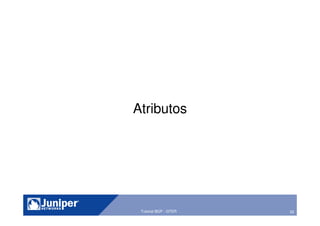 25Tutorial BGP - GTER
Atributos
 