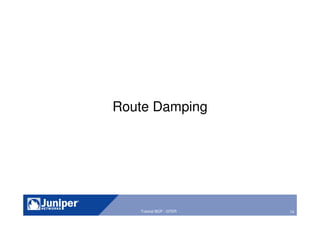 74Tutorial BGP - GTER
Route Damping
 