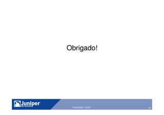 84Tutorial BGP - GTER
Obrigado!
 