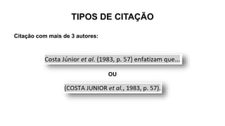 TIPOS DE CITAÇÃO
Citação com mais de 3 autores:
OU
 
