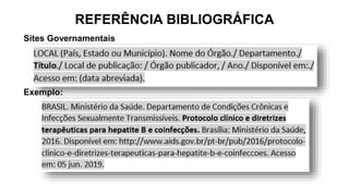 REFERÊNCIA BIBLIOGRÁFICA
Sites Governamentais
Exemplo:
 