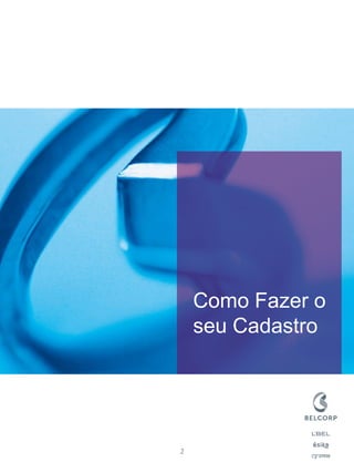Como Fazer o seu Cadastro 
2  