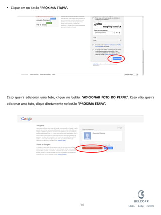 •Clique em no botão “PRÓXIMA ETAPA”. Caso queira adicionar uma foto, clique no botão “ADICIONAR FOTO DO PERFIL”. Caso não queira adicionar uma foto, clique diretamente no botão “PRÓXIMA ETAPA”. 
30  