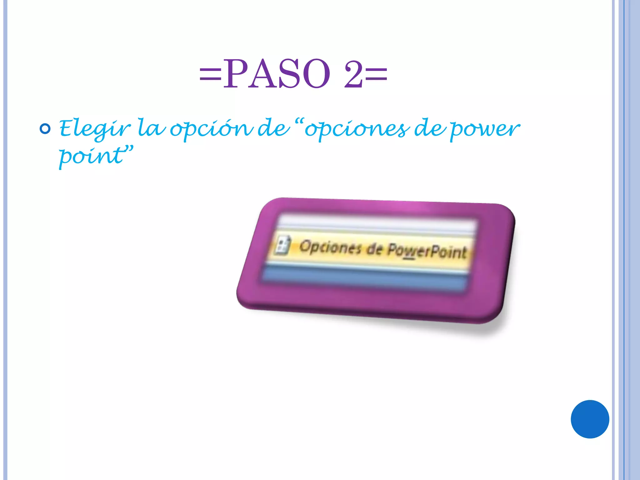 =PASO 2= Elegir la opción de “opciones de power point”