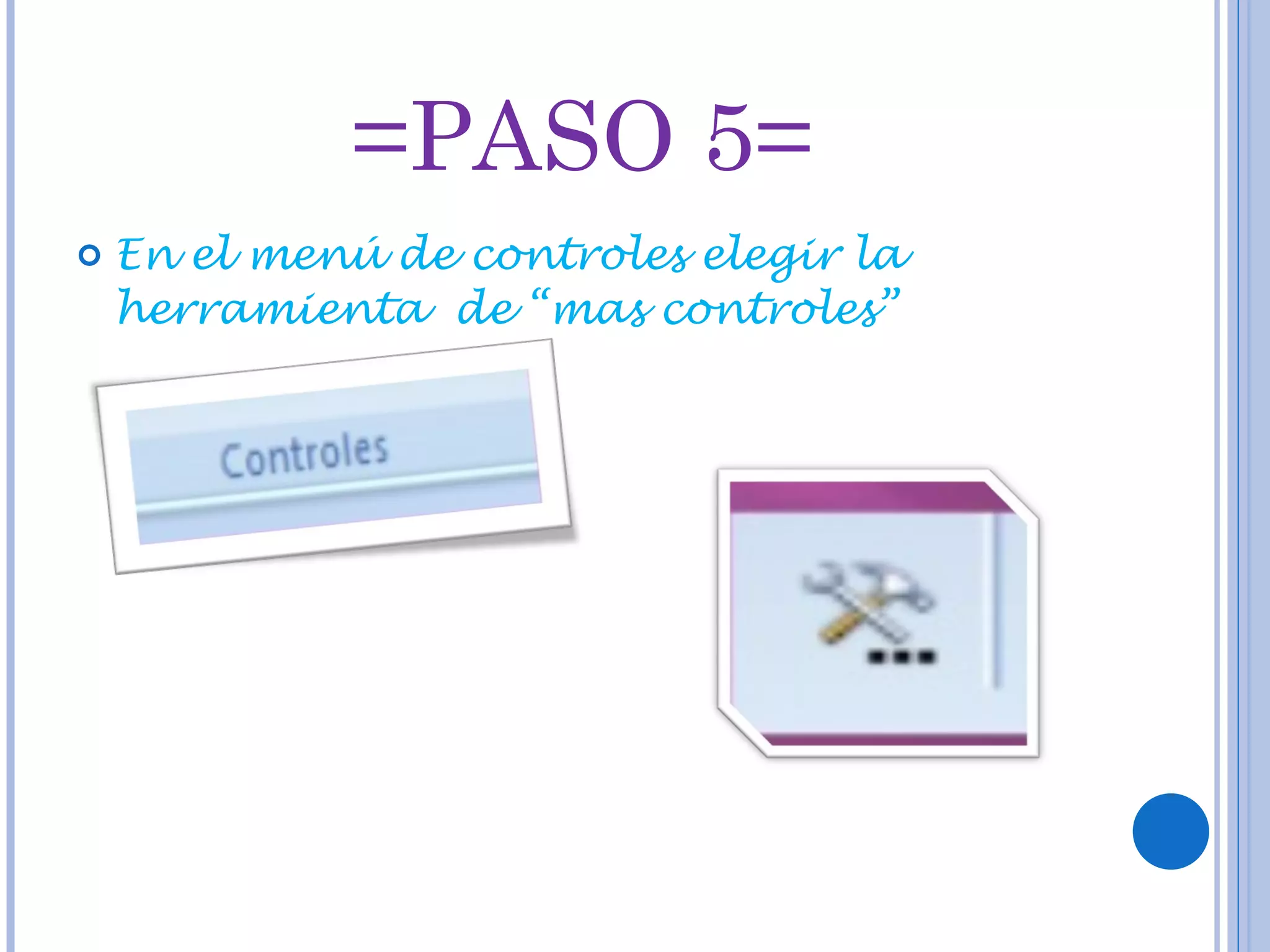 =PASO 5= En el menú de controles elegir la herramienta de “mas controles”