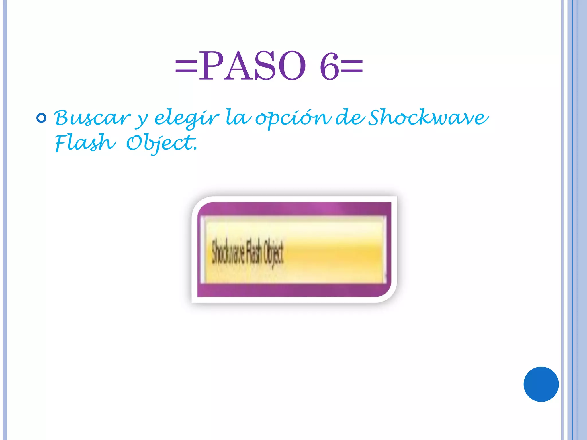 =PASO 6= Buscar y elegir la opción de Shockwave Flash Object.