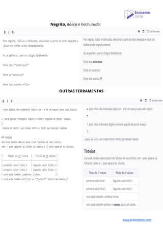 Negrito, ​itálico e hachurado: 
 
OUTRAS FERRAMENTAS 
 
www.ensinamos.com
 