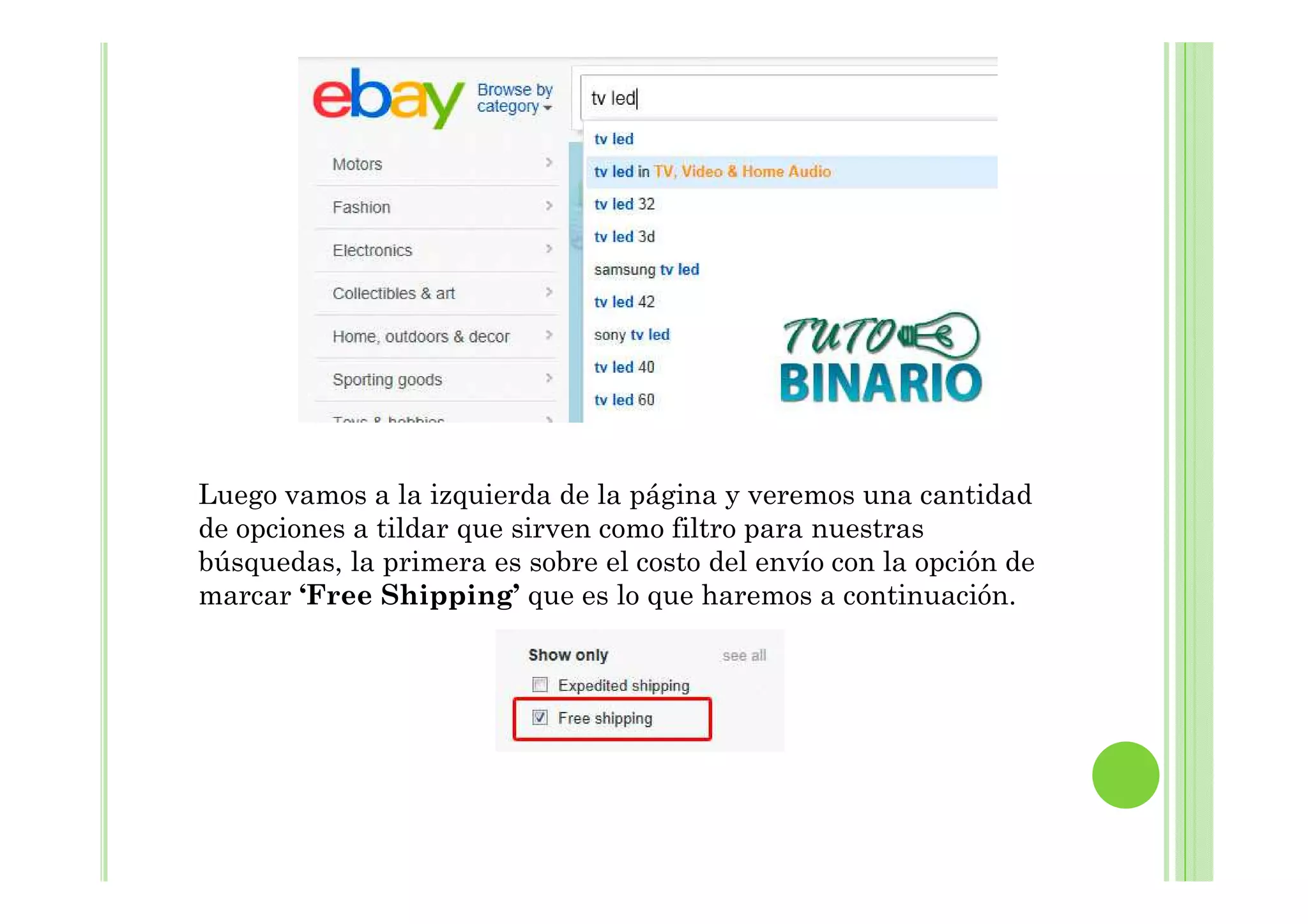 Luego vamos a la izquierda de la página y veremos una cantidad
de opciones a tildar que sirven como filtro para nuestras
búsquedas, la primera es sobre el costo del envío con la opción de
marcar ‘Free Shipping’ que es lo que haremos a continuación.
 