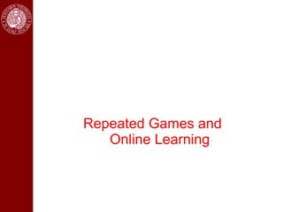 Repeated Games and
   Online Learning
 