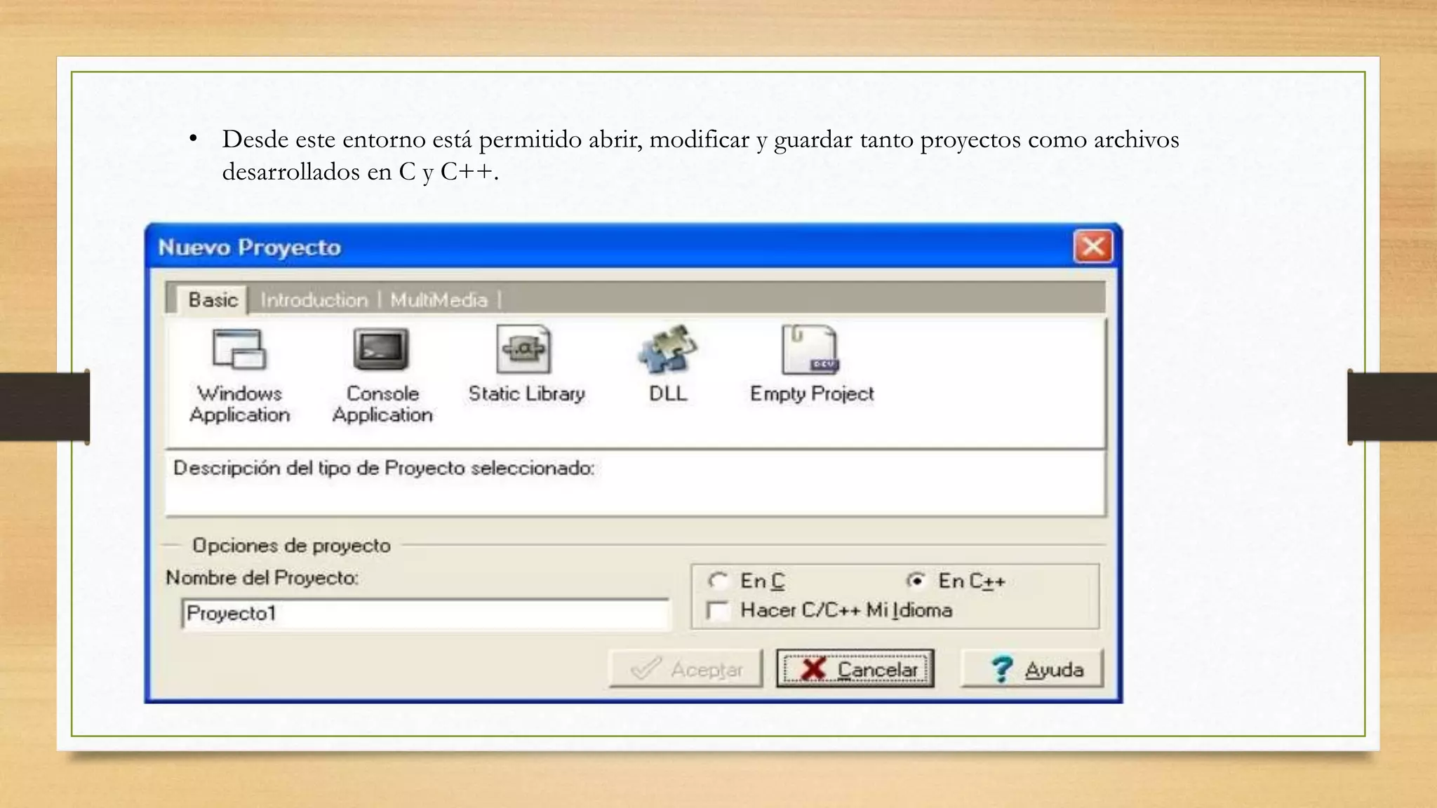 • Desde este entorno está permitido abrir, modificar y guardar tanto proyectos como archivos
desarrollados en C y C++.
 
