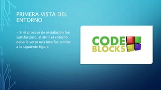 PRIMERA VISTA DEL
ENTORNO
• Si el proceso de instalación fue
satisfactorio, al abrir el entorno
debería verse una interfaz similar
a la siguiente figura
 