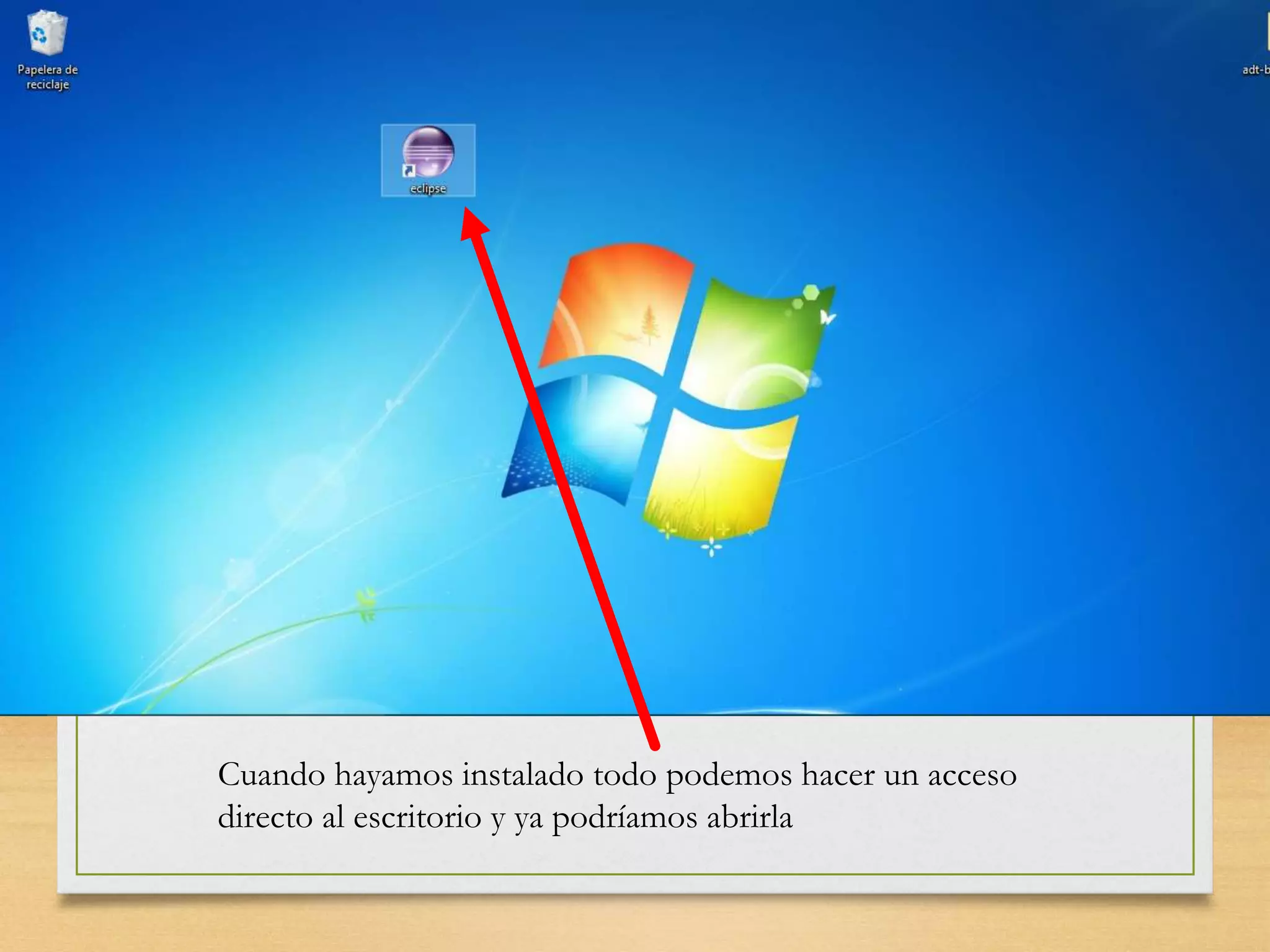 Cuando hayamos instalado todo podemos hacer un acceso
directo al escritorio y ya podríamos abrirla
 