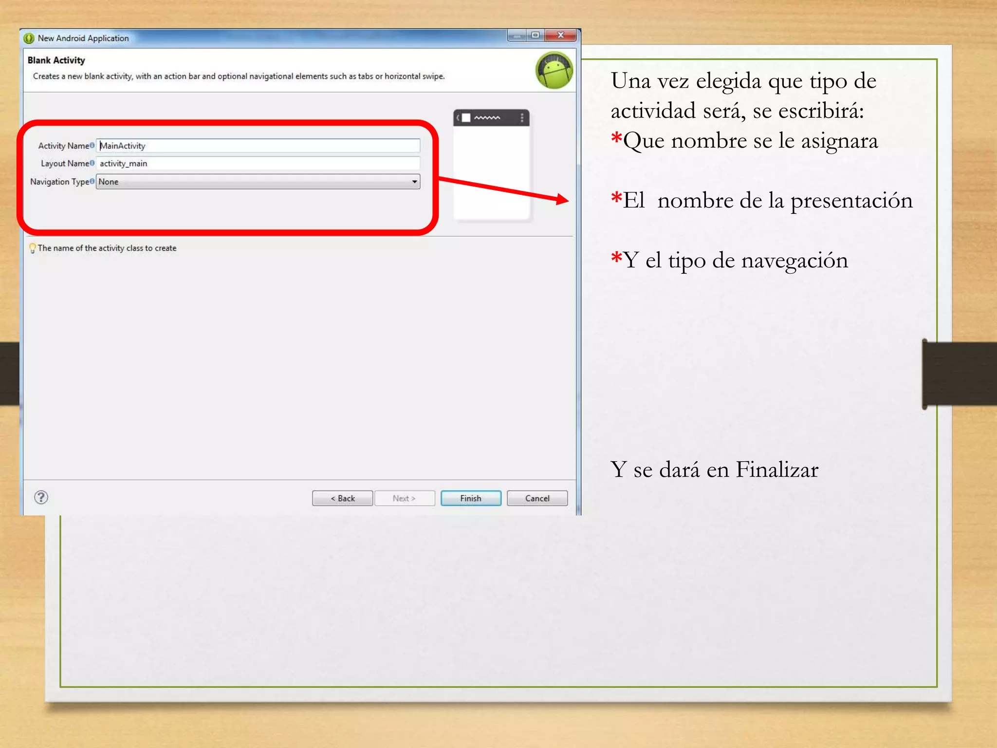 Una vez elegida que tipo de
actividad será, se escribirá:
*Que nombre se le asignara
*El nombre de la presentación
*Y el tipo de navegación
Y se dará en Finalizar
 