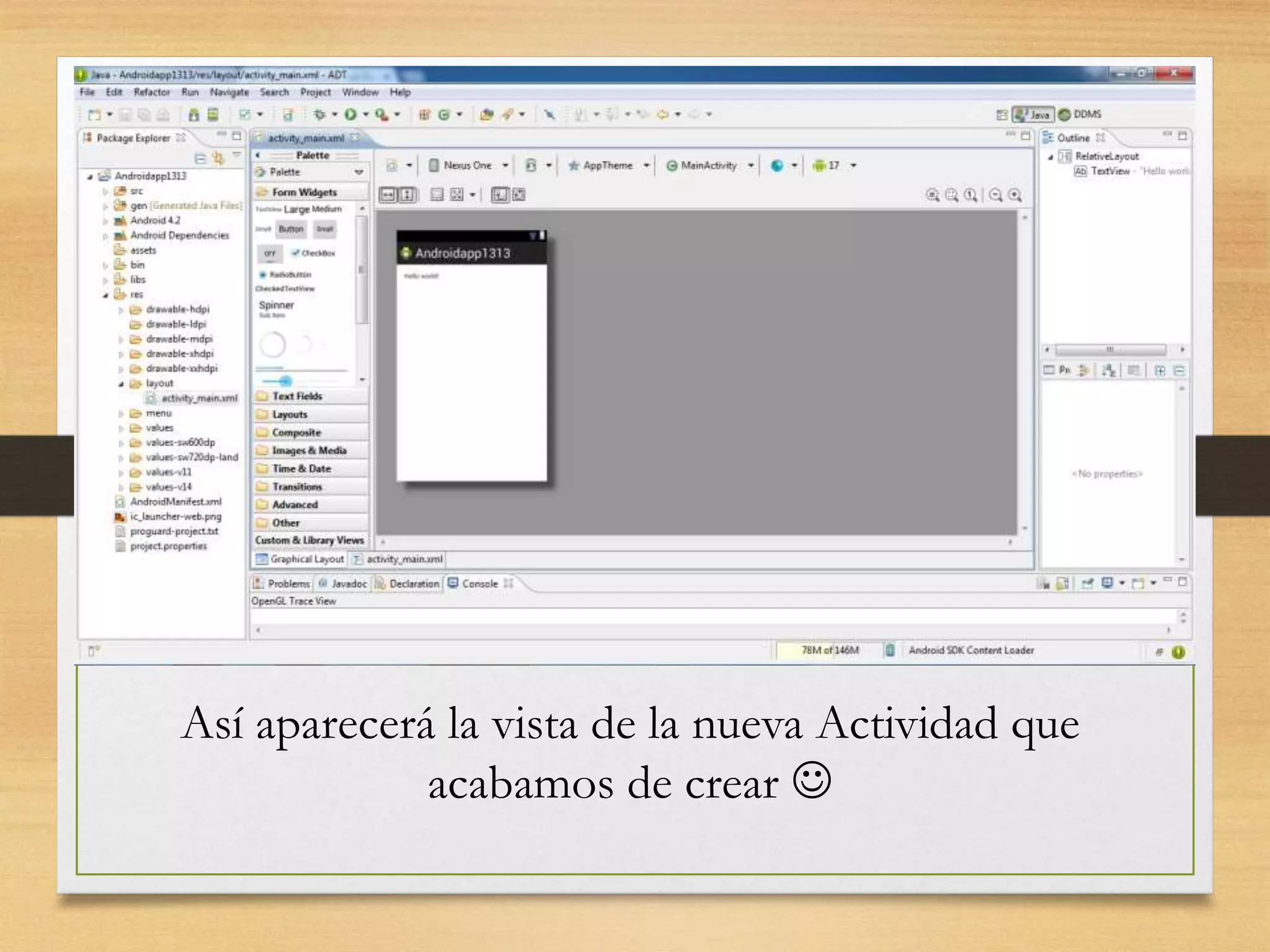 Así aparecerá la vista de la nueva Actividad que
acabamos de crear 
 