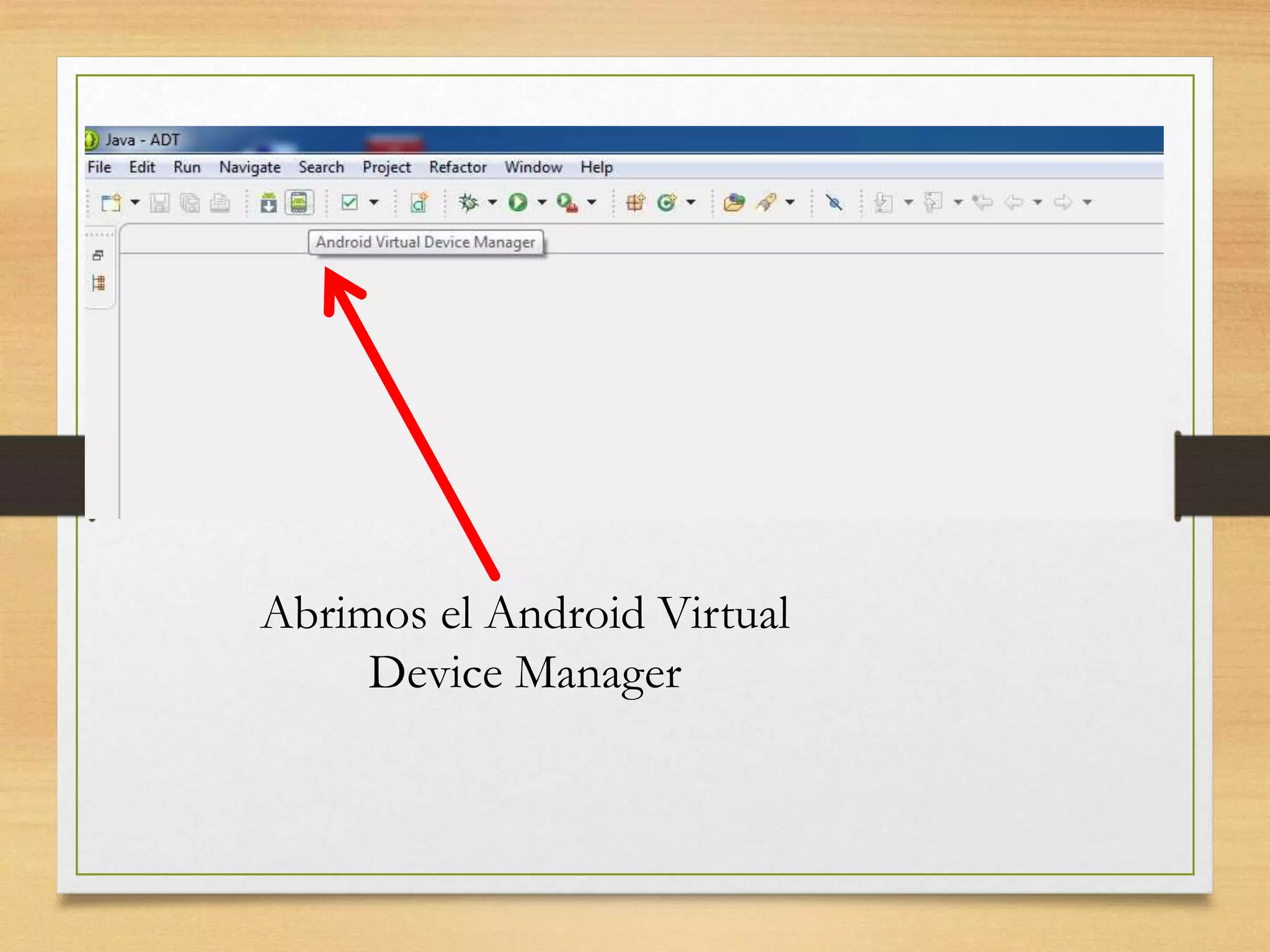 Abrimos el Android Virtual
Device Manager
 