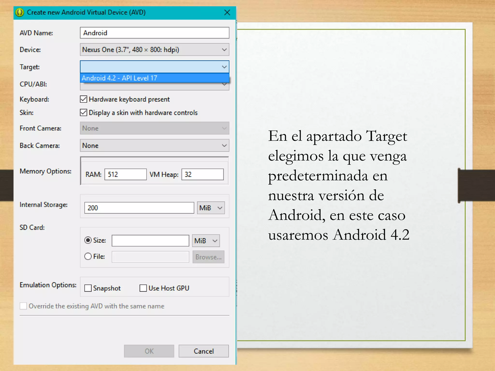 En el apartado Target
elegimos la que venga
predeterminada en
nuestra versión de
Android, en este caso
usaremos Android 4.2
 