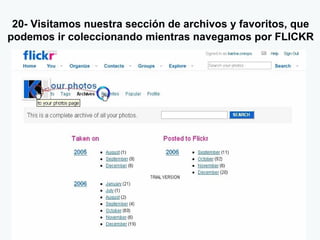 20- Visitamos nuestra sección de archivos y favoritos, que podemos ir coleccionando mientras navegamos por FLICKR 