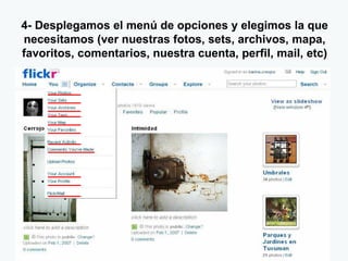 4- Desplegamos el menú de opciones y elegimos la que necesitamos (ver nuestras fotos, sets, archivos, mapa, favoritos, comentarios, nuestra cuenta, perfil, mail, etc) 