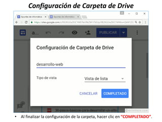 Configuración de Carpeta de Drive
• Al finalizar la configuración de la carpeta, hacer clic en “COMPLETADO”.
 