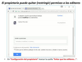 El propietario puede quitar (restringir) permisos a los editores
• En “Configuración del propietario” marcar la casilla “Evitar que los editores…”.
 