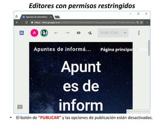 Editores con permisos restringidos
• El botón de “PUBLICAR” y las opciones de publicación están desactivadas.
 