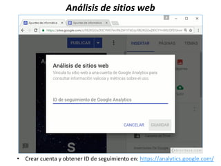 Análisis de sitios web
• Crear cuenta y obtener ID de seguimiento en: https://analytics.google.com/
 