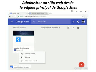 Administrar un sitio web desde
la página principal de Google Sites
 