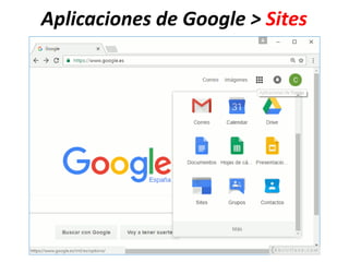 Aplicaciones de Google > Sites
 