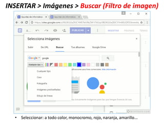 INSERTAR > Imágenes > Buscar (Filtro de imagen)
• Seleccionar: a todo color, monocromo, rojo, naranja, amarillo...
 