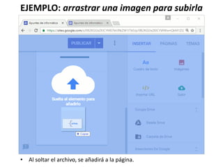 EJEMPLO: arrastrar una imagen para subirla
• Al soltar el archivo, se añadirá a la página.
 