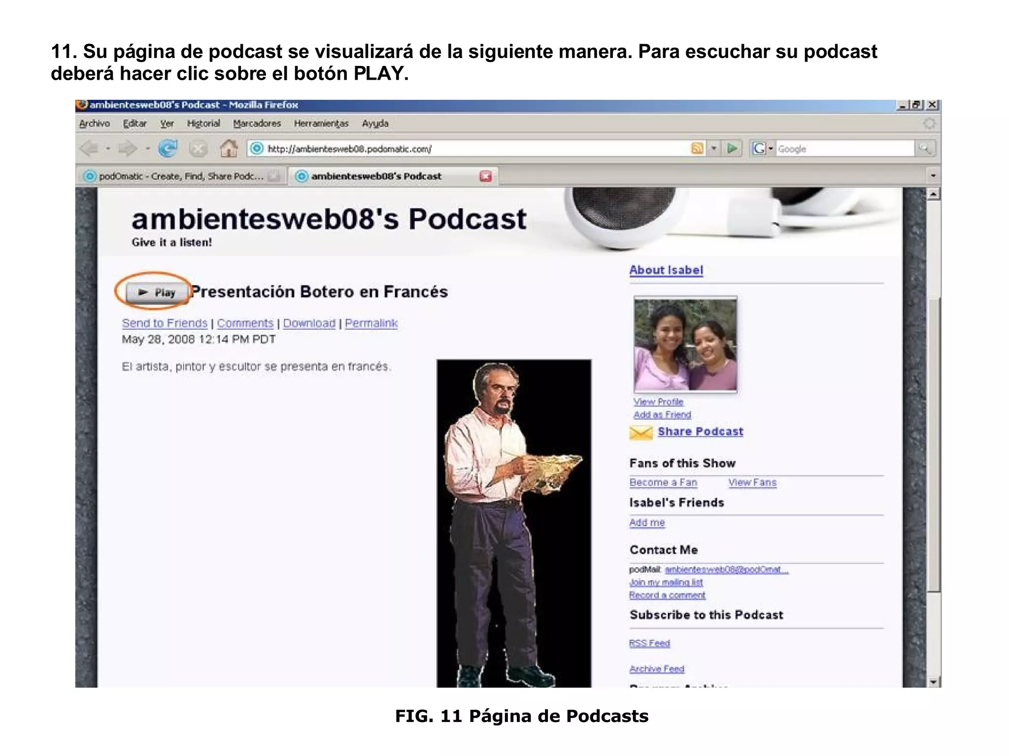 11. Su página de podcast se visualizará de la siguiente manera. Para escuchar su podcast  deberá hacer clic sobre el botón PLAY. FIG. 11 Página de Podcasts 