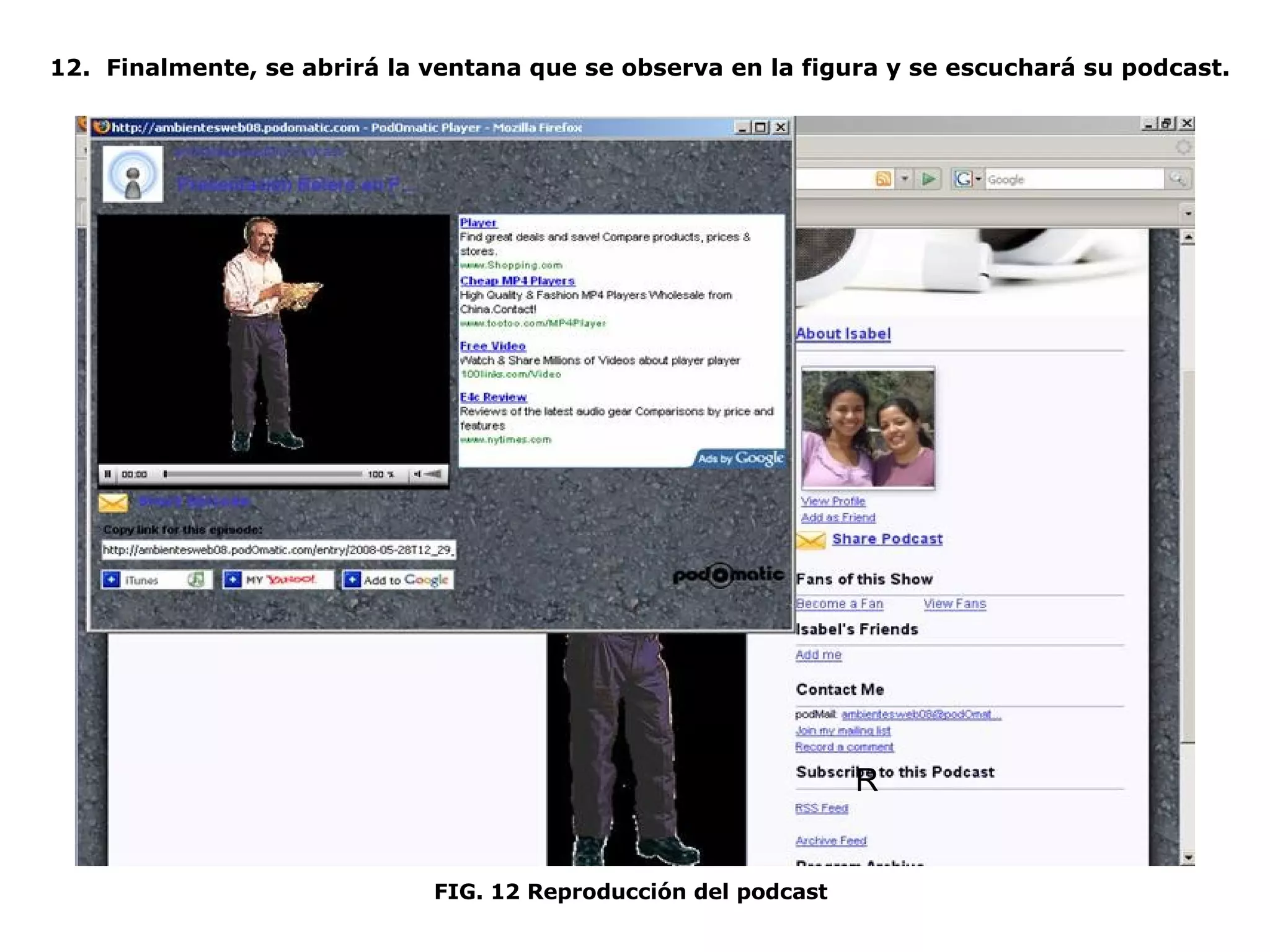 12.  Finalmente, se abrirá la ventana que se observa en la figura y se escuchará su podcast. FIG. 12 Reproducción del podcast R 