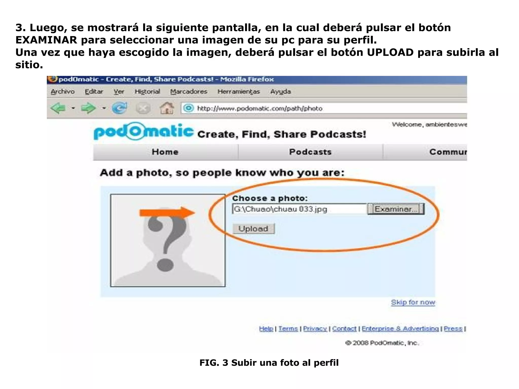 3. Luego, se mostrará la siguiente pantalla, en la cual deberá pulsar el botón EXAMINAR para seleccionar una imagen de su pc para su perfil.  Una vez que haya escogido la imagen, deberá pulsar el botón UPLOAD para subirla al sitio. FIG. 3 Subir una foto al perfil 