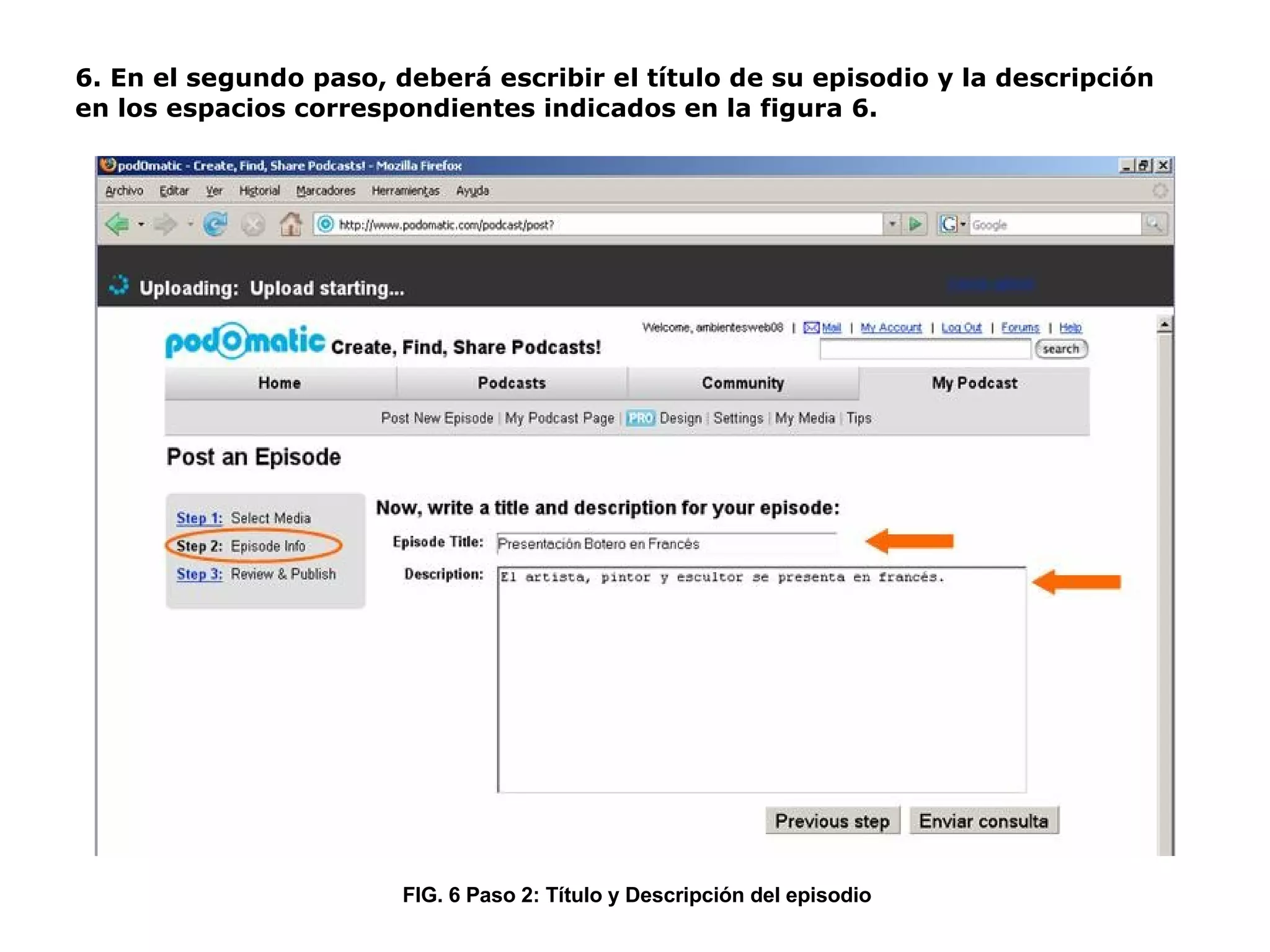 6. En el segundo paso, deberá escribir el título de su episodio y la descripción  en los espacios correspondientes indicados en la figura 6. FIG. 6 Paso 2: Título y Descripción del episodio 