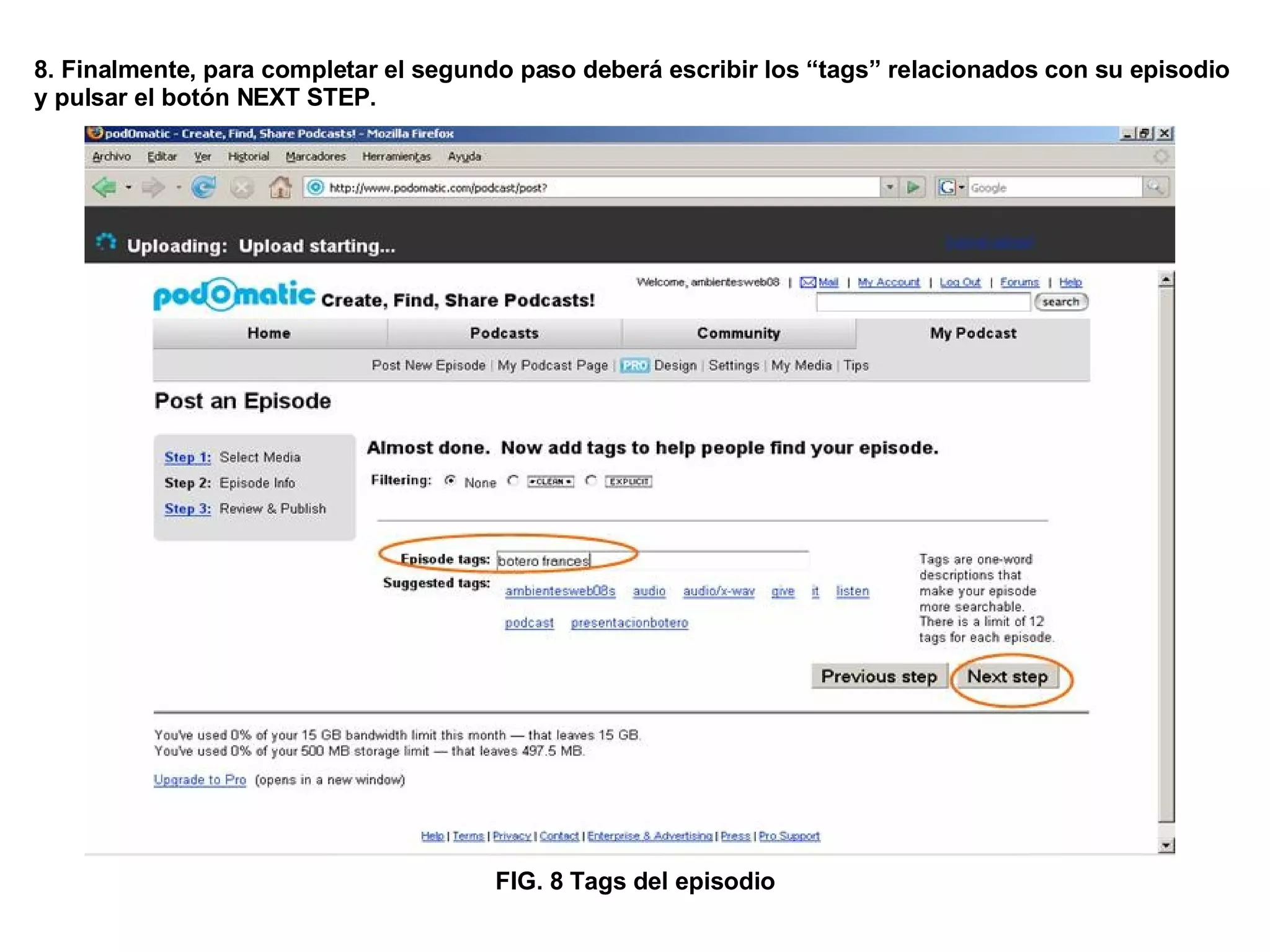 8. Finalmente, para completar el segundo paso deberá escribir los “tags” relacionados con su episodio  y pulsar el botón NEXT STEP. FIG. 8 Tags del episodio 