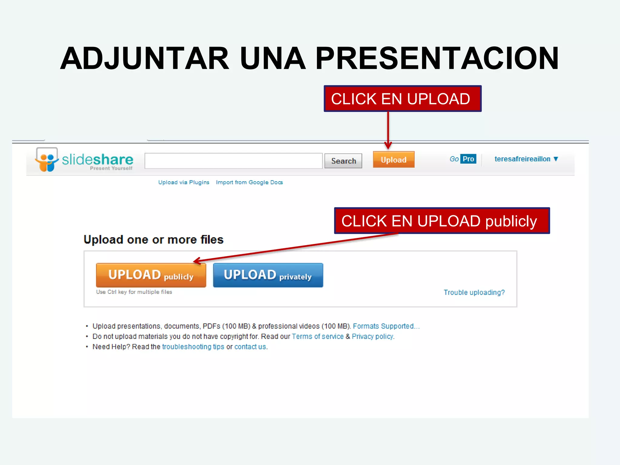 ADJUNTAR UNA PRESENTACION
             CLICK EN UPLOAD




              CLICK EN UPLOAD publicly
 