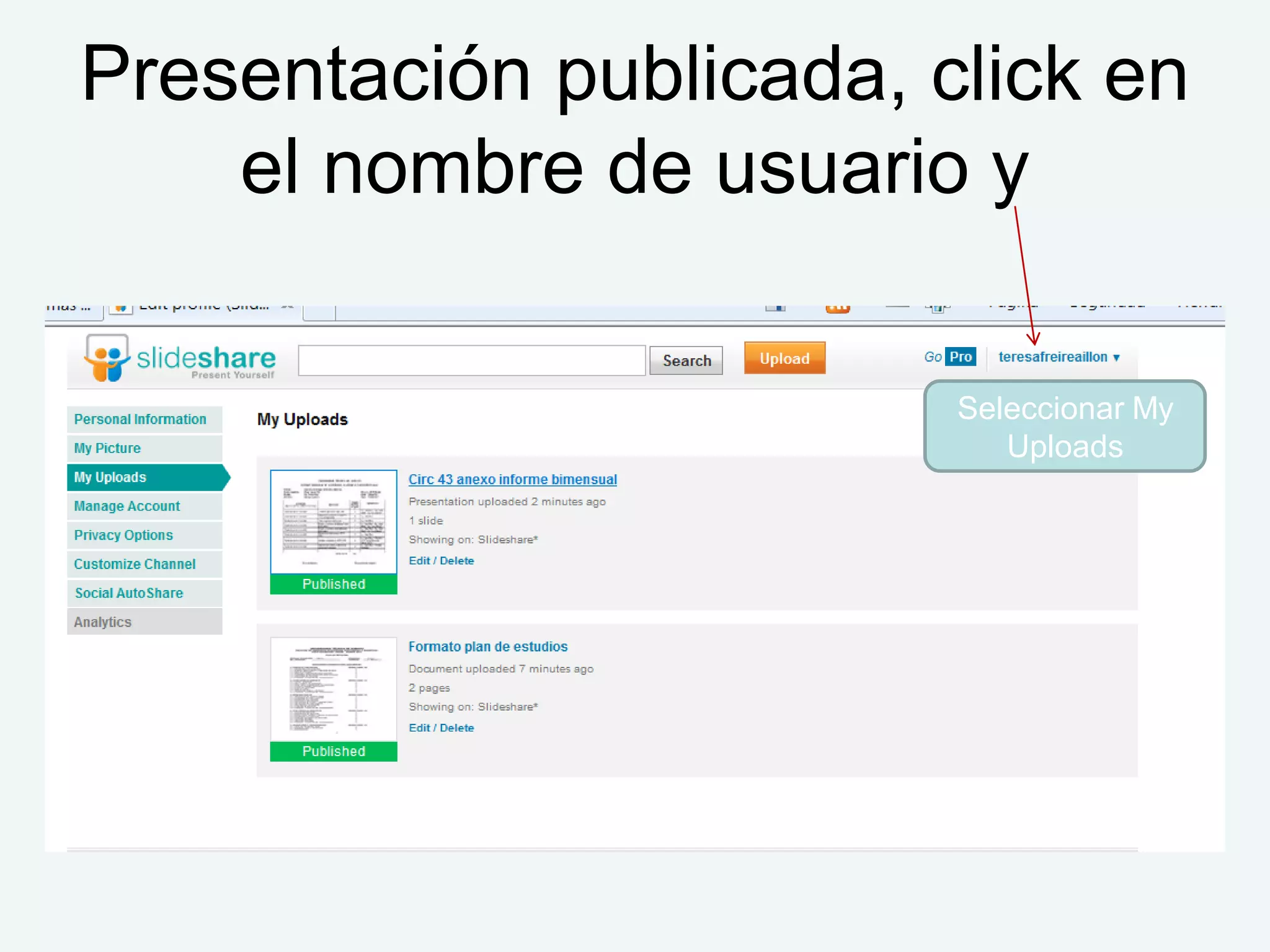Presentación publicada, click en
    el nombre de usuario y

                         Seleccionar My
                            Uploads
 