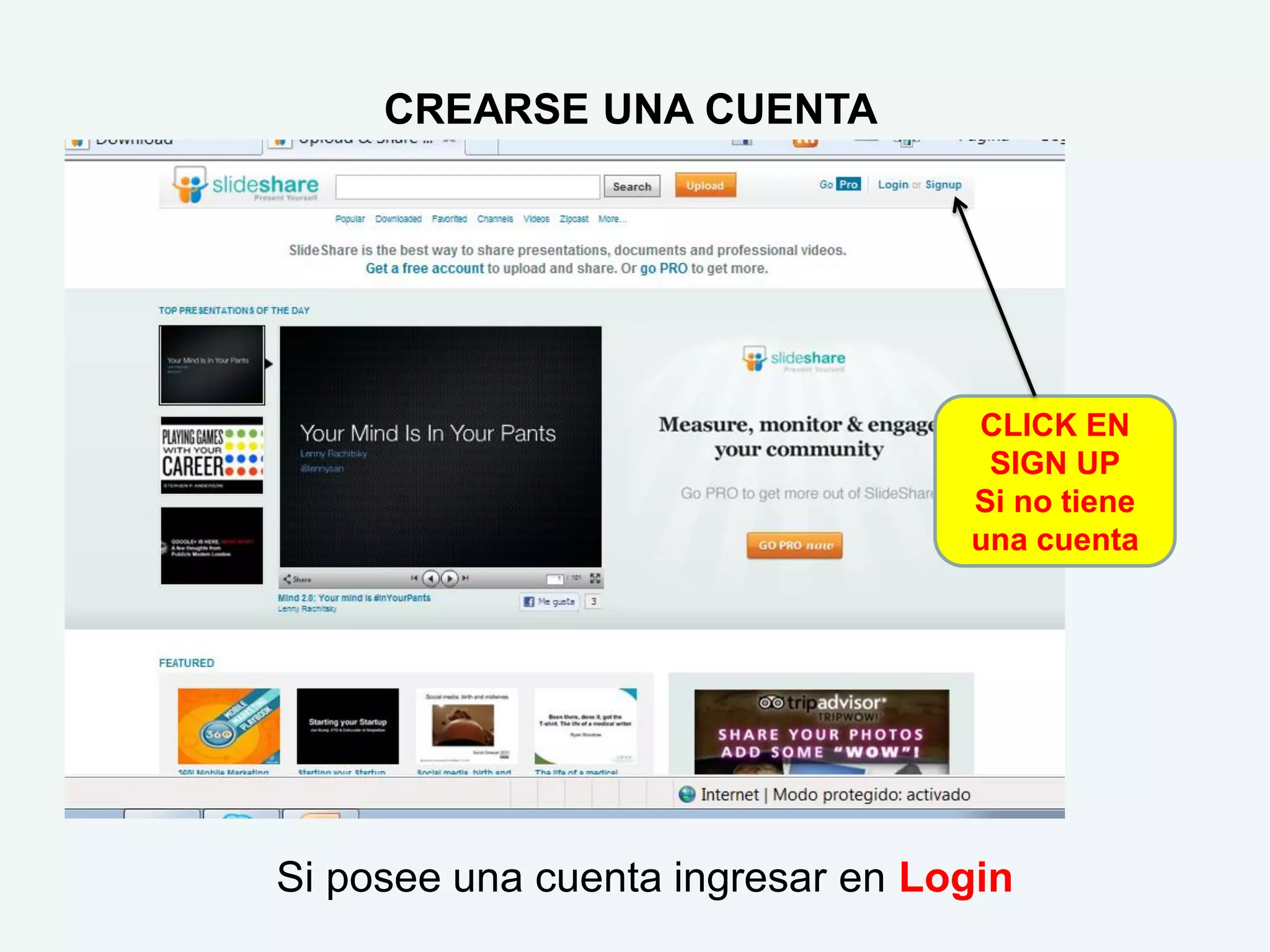 CREARSE UNA CUENTA




                                  CLICK EN
                                   SIGN UP
                                  Si no tiene
                                  una cuenta




Si posee una cuenta ingresar en Login
 