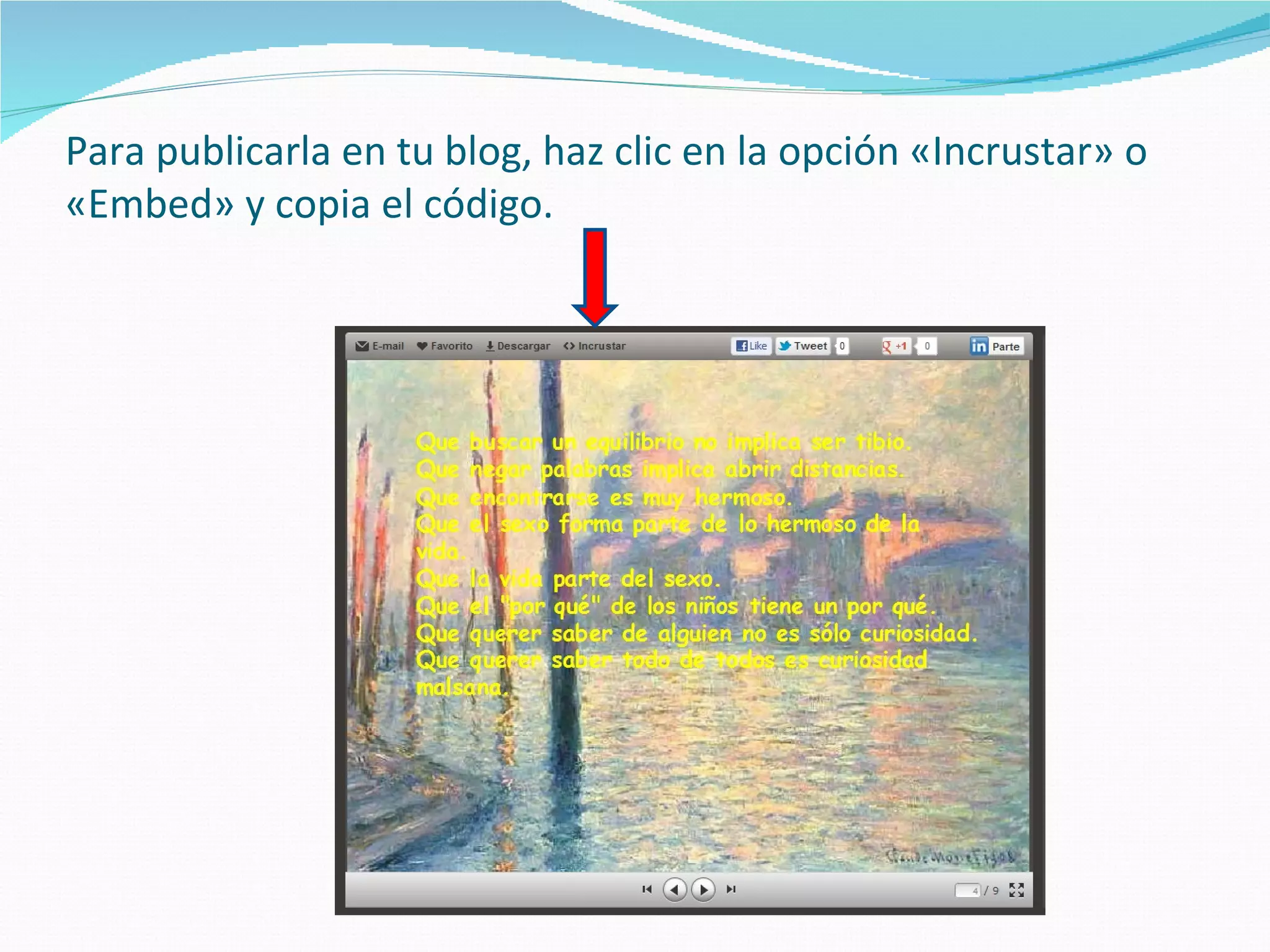 Para publicarla en tu blog, haz clic en la opción «Incrustar» o
«Embed» y copia el código.
 