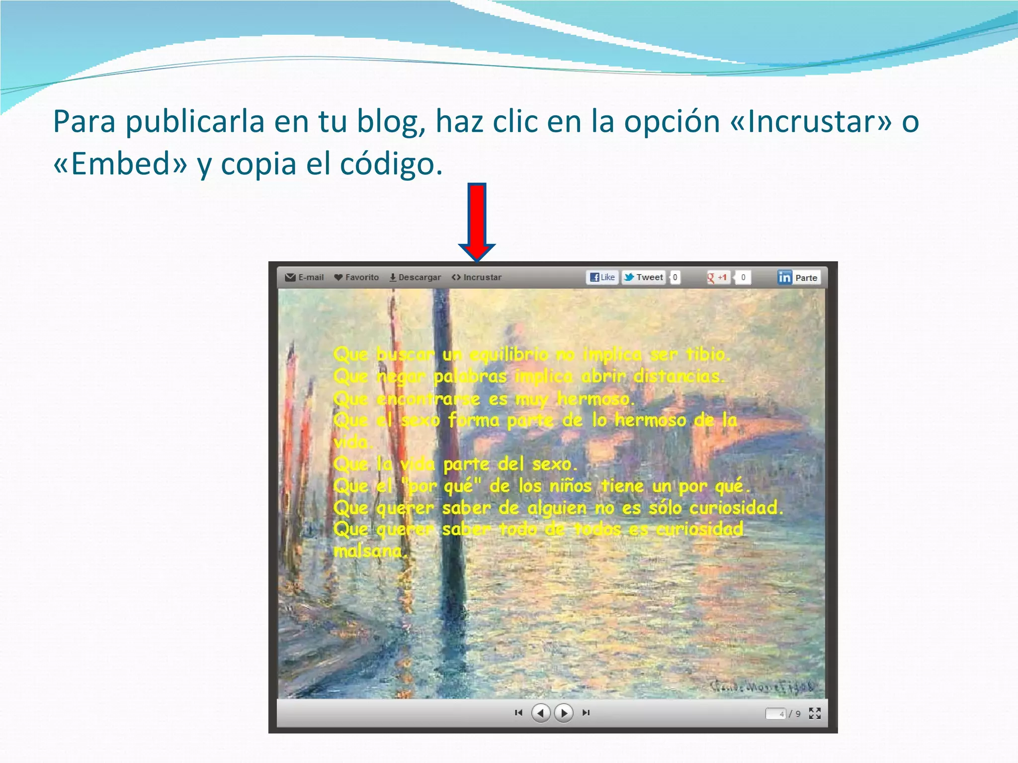 Para publicarla en tu blog, haz clic en la opción «Incrustar» o
«Embed» y copia el código.
 
