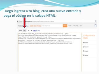 Luego ingresa a tu blog, crea una nueva entrada y
pega el código en la solapa HTML.
 