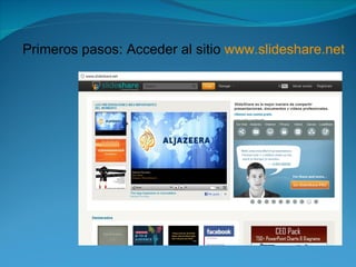 Primeros pasos: Acceder al sitio www.slideshare.net
 